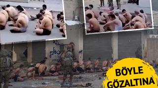 Gazze'de insanlık dışı görüntüler! Çırıl çıplak soyulup gözaltına alındı