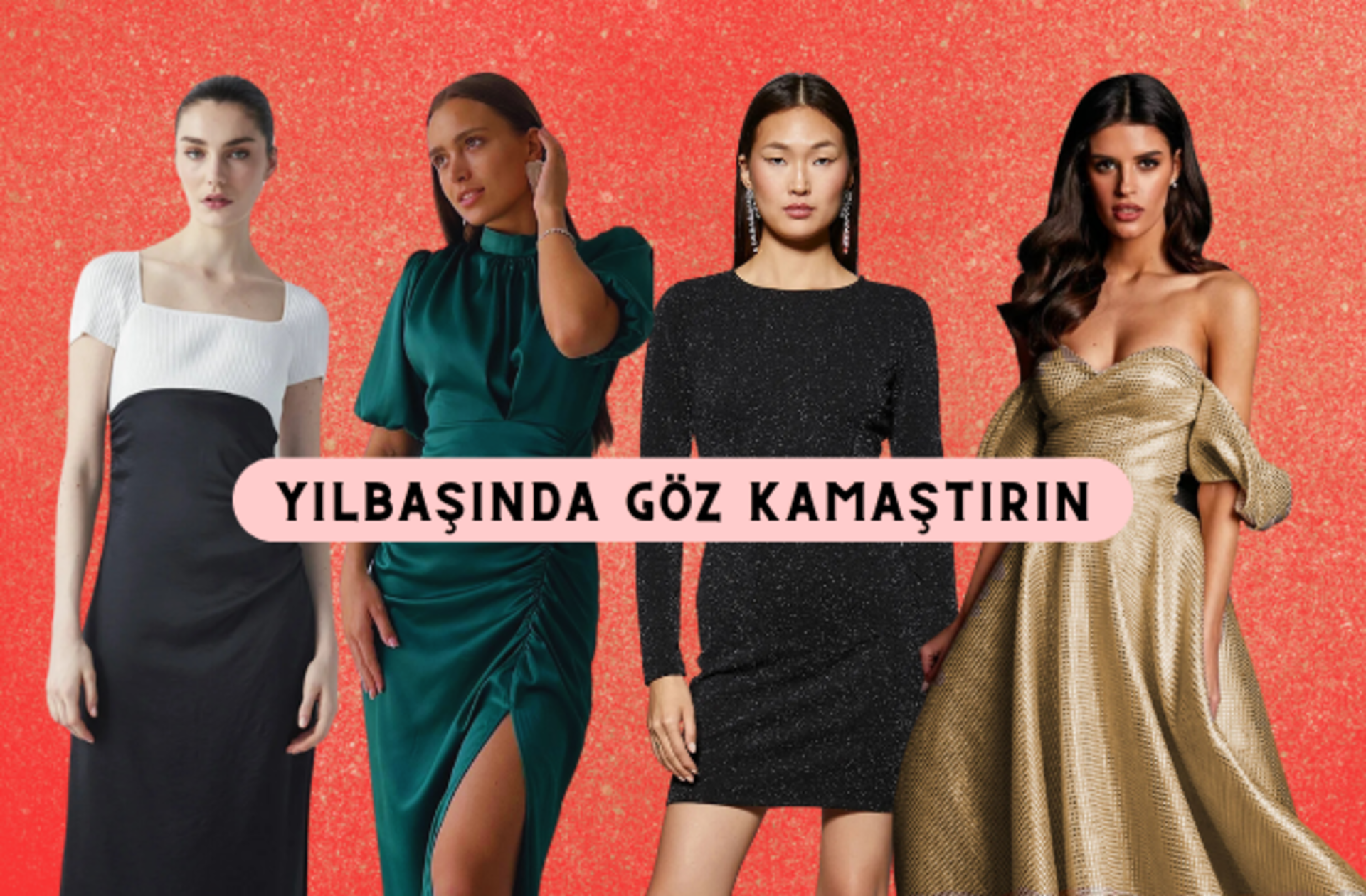 Yılbaşı davetlerinizin vazgeçilmezi olacak elbise modelleri