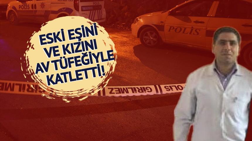 Konya'da diş teknisyeni eski eşi ve kızını av tüfeğiyle katletti: Başkasıyla görüştüğünü fark ettim, ateş ettim