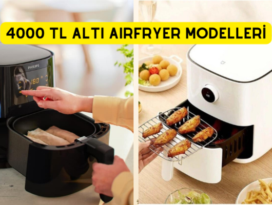 En çok satan 4000 TL altı airfryer modellerini sizin için seçtik