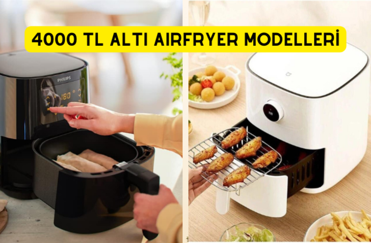 Az yağ ile çok lezzetli yemekler yapmanızı sağlayacak 4000 TL altı airfryer modelleri