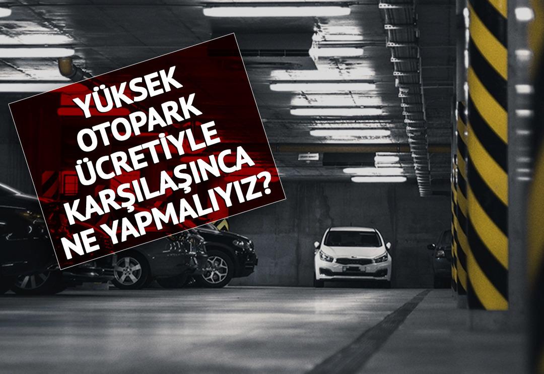 Arabası olanları ilgilendiriyor! Otoparkta y&uuml;ksek fiyatla karşılaştığımızda ne yapmalıyız? Adım adım anlattı: Neredeyse bir maaş gidiyor