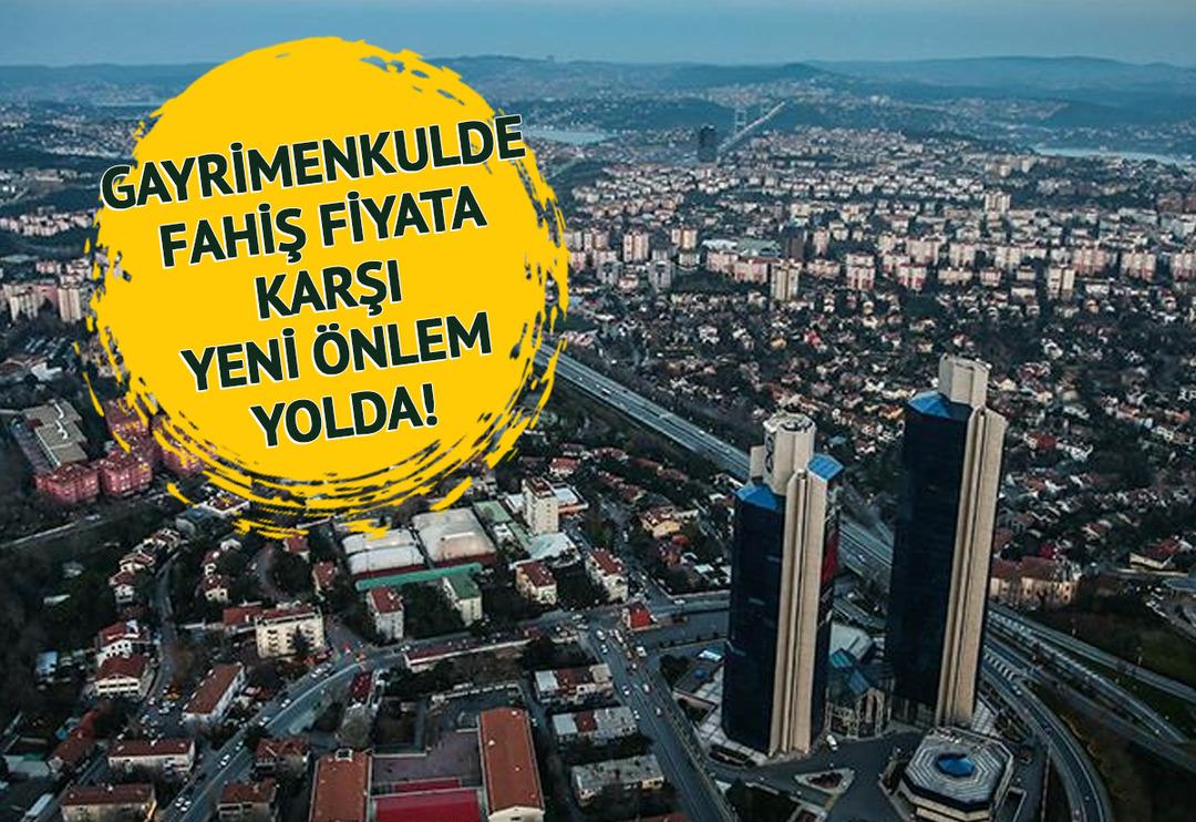 Gayrimenkulde fahiş fiyata neşter vuracak! Yeni uygulama geliyor, Gayrimenkul Değer Bilgi Merkezi kurulacak