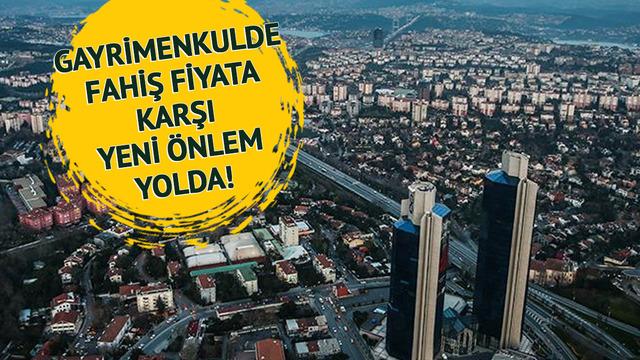 Gayrimenkulde fahiş fiyata neşter vuracak! Yeni uygulama geliyor, Gayrimenkul Değer Bilgi Merkezi kurulacak
