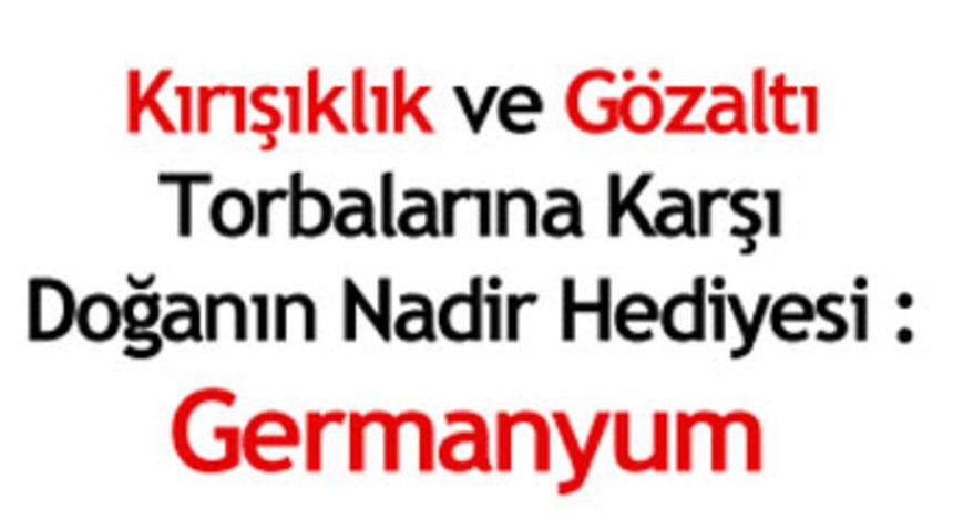 Yaşlanmaya karşı doğanın hediyesi: Germanium