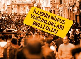Türkiye'nin nüfus yoğunluğu en yüksek ve en düşük illeri belli oldu! Zirvedeki kent ortalamayı 30'a katladı