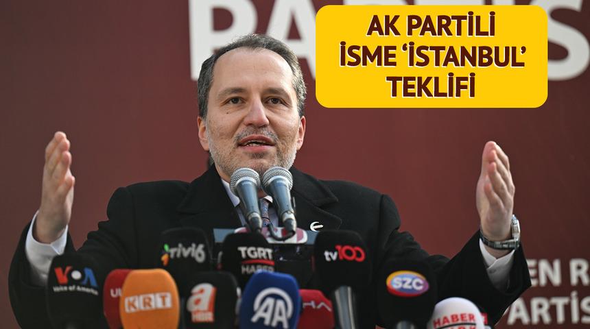 Yeniden Refah'ın İstanbul için teklif götürdüğü isim belli oldu! AK Parti'den İstanbul'a adayı olmak istiyordu
