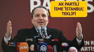 Yeniden Refah'ın İstanbul için teklif götürdüğü isim belli oldu! AK Parti'den İstanbul'a adayı olmak istiyordu