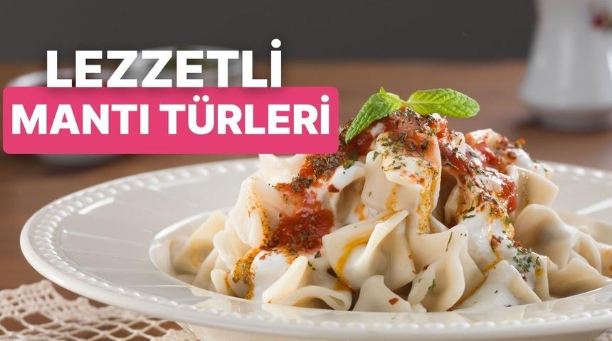 Hangisini daha çok seviyorsunuz? Birbirinden lezzetli mantı türleri