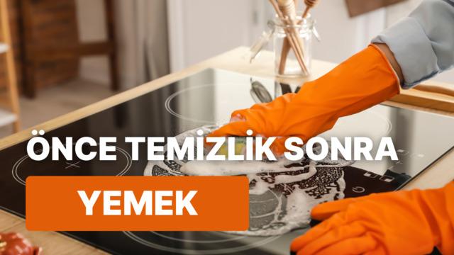 Mutfağı temizlemeden yemek yapamayanların 10 ortak özelliği