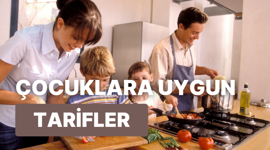 Mutfakta çocuğuyla daha fazla zaman geçirmek isteyen ebeveynlere özel tarifler