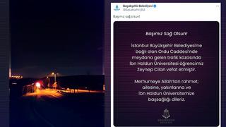 Üniversiteli Zeynep'in ölümü sonrası Başakşehir Belediyesi başsağlığı mesajında 'O yol İBB'nin' dedi tepkilerin odağı oldu! 'Siyasetten başka değeriniz yok...'