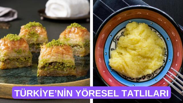 Ülkemizin dört bir köşesinde ağzımızı tatlandıran yöresel tatlılar