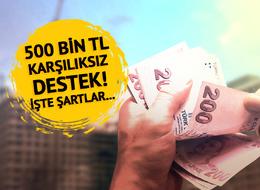 500 bin TL karşılıksız destek paketi! Ev alacaklara, konut onaracaklara devletten yardım: 35 bin, 70 bin, 100 bin, 300 bin... Kimler yararlanacak? Şartlar neler? 6 ay detayına dikkat!