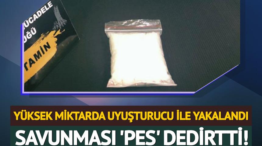 Yüksek miktarda uyuşturucu ile yakalandı, savunması 'pes' dedirtti!