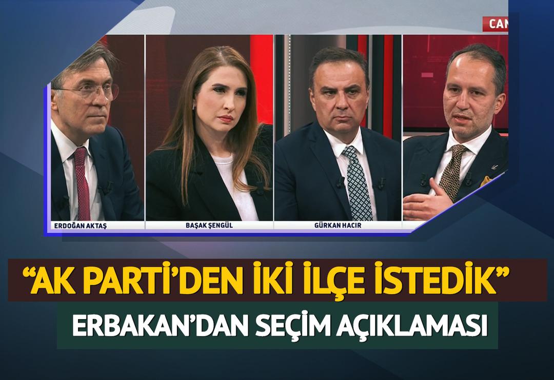 Fatih Erbakan canlı yayında a&ccedil;ıkladı! AK Parti ile neden ittifak yapmadılar? 'Biz İstanbul'da iki il&ccedil;eyi istedik'