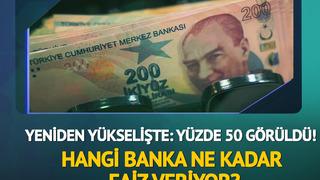 Mevduat faizleri yeniden yükselişte: Yüzde 50 görüldü! Hangi banka ne kadar faiz veriyor? 100 bin TL'nin getirisi... 
