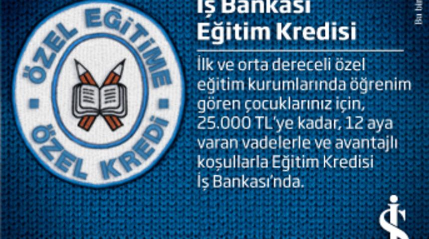İş Bankası&rsquo;ndan 'Eğitim Kredisi'