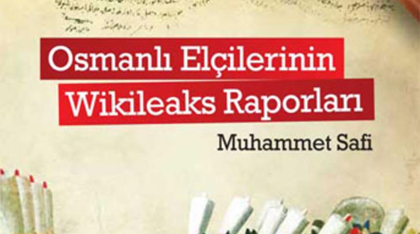 Osmanlı’nın Wikileaksleri açıklanıyor