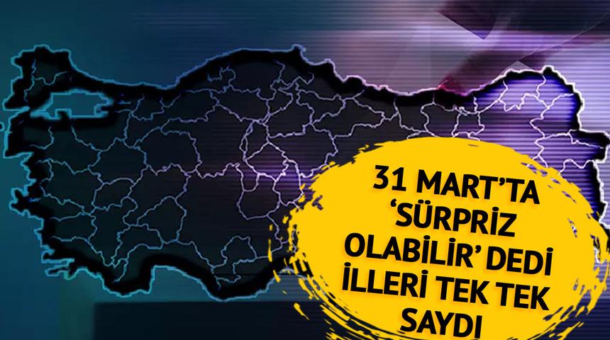 31 Mart akşamı için 'sürpriz olabilir' dedi, illeri tek tek saydı: Şanlıurfa, Muş, Yozgat, Ordu, Bingöl, Nevşehir, Edirne, Tokat, Tekirdağ