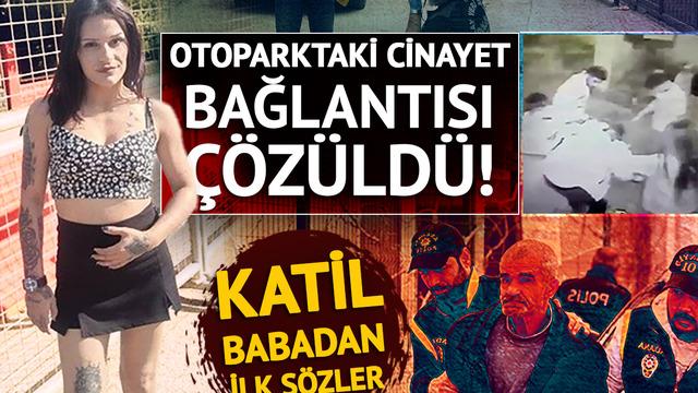 Kızını sokak ortasında katleden babadan ilk sözler! Otoparktaki cinayet bağlantısı çözüldü: Adana'da iki sevgili saatler arayla öldürüldü