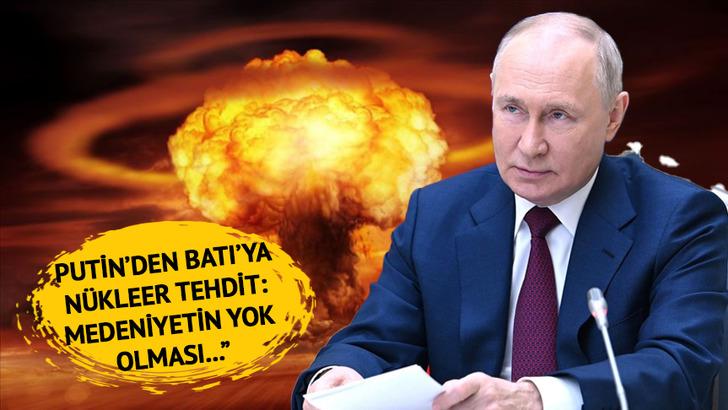 Putin'den Batı'ya çok sert rest! NATO üyelerine alenen nükleer tehdit: "Medeniyetin yok olması..."