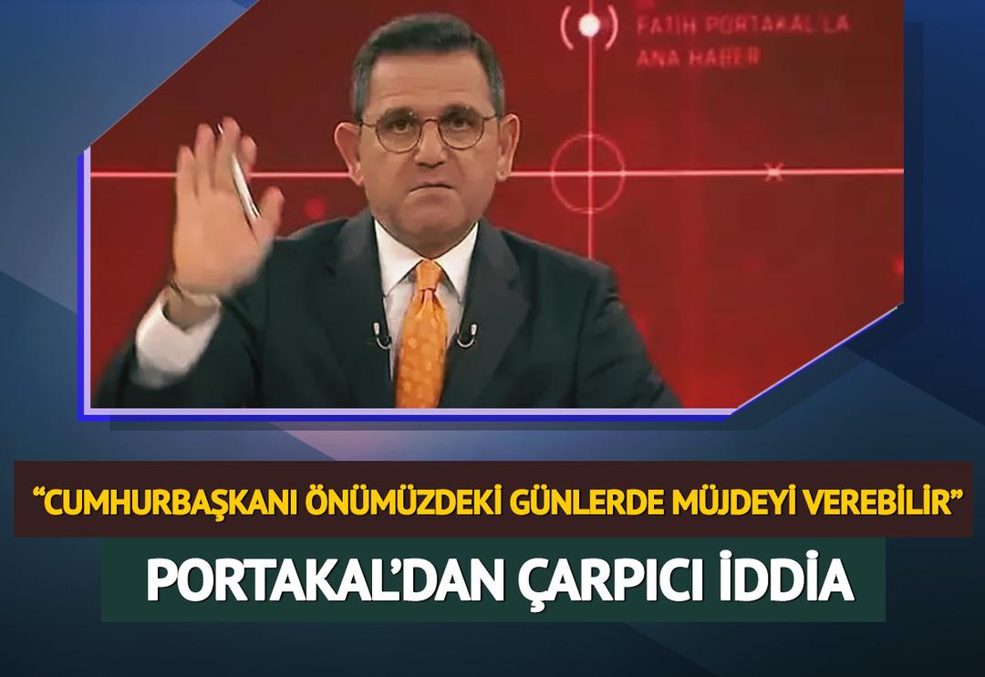 Fatih Portakal'dan &ccedil;arpıcı iddia! "Cumhurbaşkanı &ouml;n&uuml;m&uuml;zdeki g&uuml;nlerde m&uuml;jdeyi verebilir'