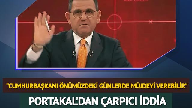 Fatih Portakal'dan çarpıcı iddia! Cumhurbaşkanı önümüzdeki günlerde müjdeyi verebilir'