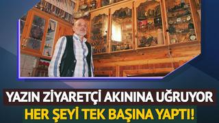 Her şeyi tek başına yaptı! Yazın ziyaretçi akınına uğruyor: En eski parça 300 yıllık