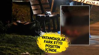 Kedilerin çöpleri karıştırmasıyla ortaya çıktı! Yer: Esenler... Poşete sarılmış haldeydi