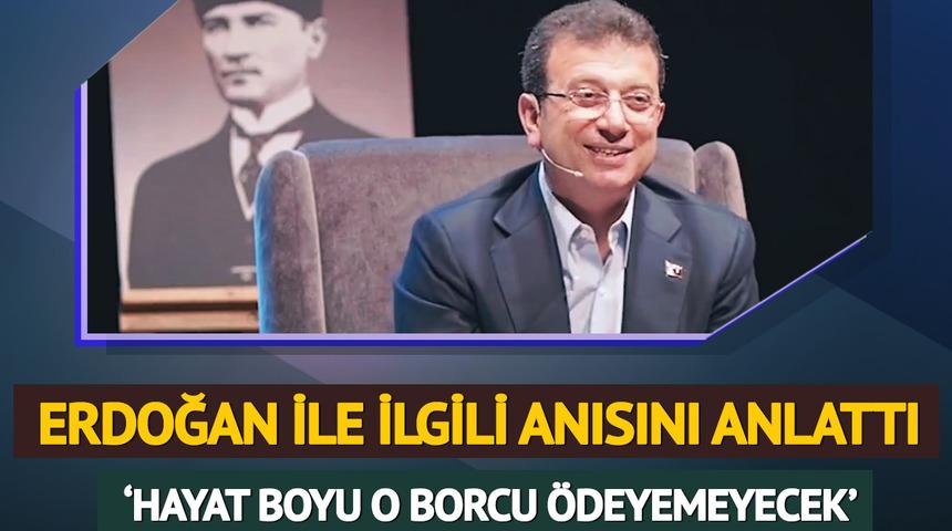 Ekrem İmamoğlu, Cumhurbaşkanı Erdoğan ile ilgili o anısını anlattı! 'Hayat boyu o borcu ödeyemeyecek'