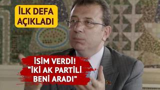 Ekrem İmamoğlu 'ilk kez açıklıyorum' dedi, 2 AK Partili başkanın ismini verdi: Beni aradılar...
