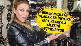 O mesleğin tek kadın ustası 'En fazla 3 ay çalışırsın dediler, 12. yılıma girdim'