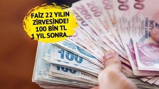 Mevduat faizi 22 yılın zirvesinde! Bankada parası olanlar dikkat: 100 bin TL yatıran bir kişi...