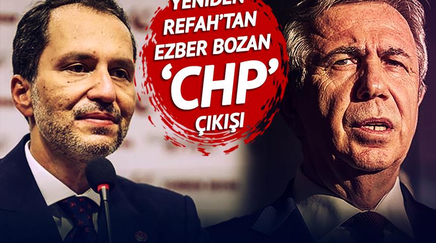 Yeniden Refah'tan ezber bozan 'CHP' çıkışı! "AK Parti'den ziyade Mansur Yavaş'ın oyunu alıyoruz"