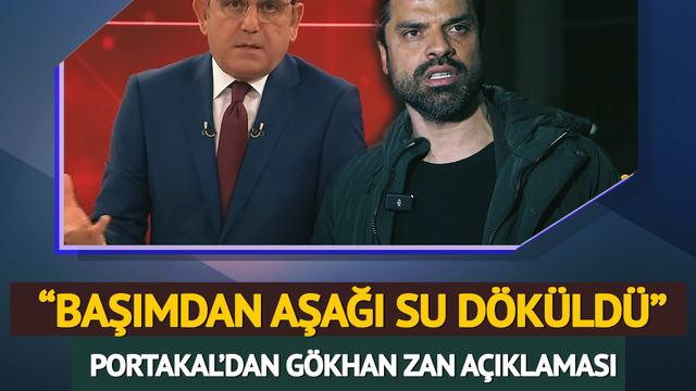 Fatih Portakal'dan Gökhan Zan açıklaması! 'Duyduğumda başımdan aşağı su döküldü'
