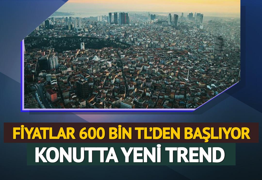 Konutta yeni trend! Vatandaşın ilgisi oraya kaydı: Fiyatlar 600 bin TL'den başlıyor
