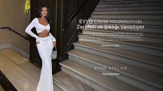 EYYO elbise modellerinde zarafeti ve şıklığı yansıtıyor 