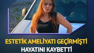 Estetik ameliyatı geçirdi... Hayatını kaybetti! 'Kekeleyerek konuşuyorlar' Korkunç iddia