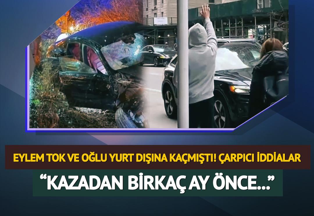 Eylem Tok ve oğlu yurt dışına ka&ccedil;mıştı! Peş peşe &ccedil;arpıcı iddialar: 'Kazadan birka&ccedil; ay &ouml;nce...'