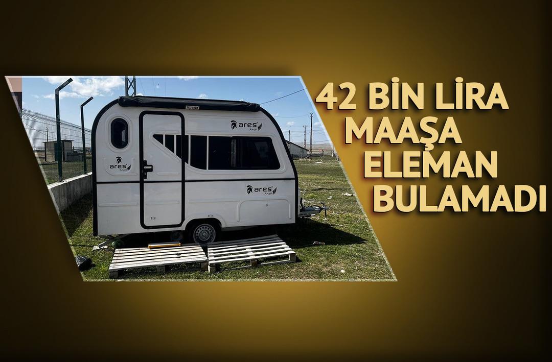 42 bin lira maaş, dayalı d&ouml;şeli ev, &ccedil;ocukların eğitim masrafını karşılama... Eleman bulamadığı i&ccedil;in şikayet&ccedil;i: Yaz ayı i&ccedil;in karavanı da var
