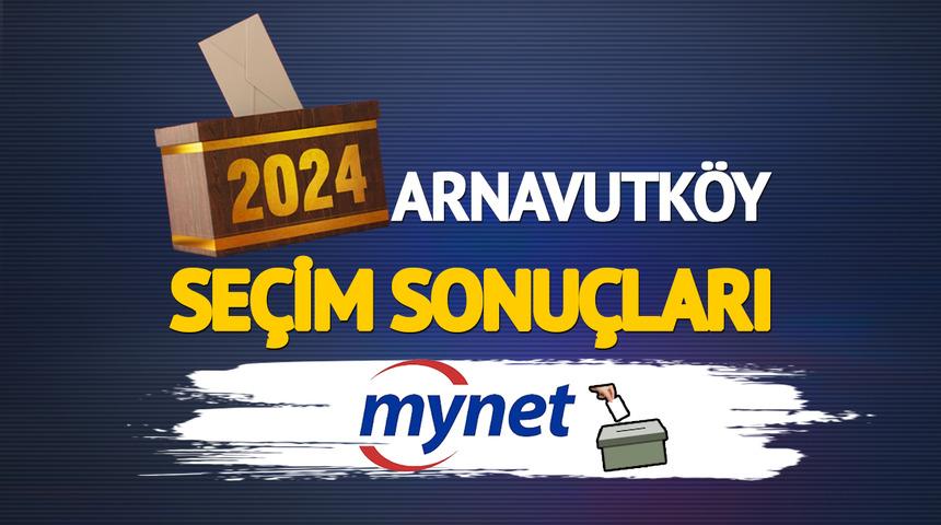 CANLI ARNAVUTKÖY SEÇİM SONUÇLARI! Saatler kala heyecan dorukta: Arnavutköy'de seçimi kim kazandı?
