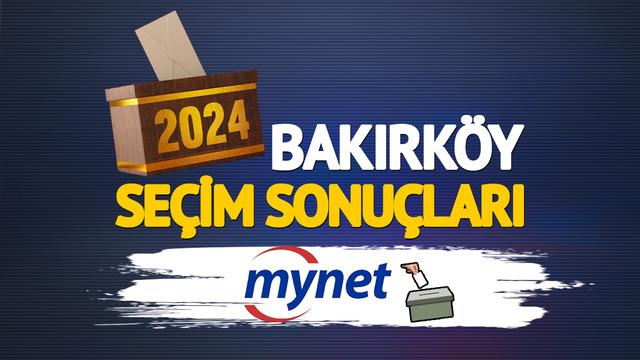 CANLI BAKIRKÖY SEÇİM SONUÇLARI! Artık sonuçlar açıklanıyor: Bakırköy'de seçimi kim kazandı?
