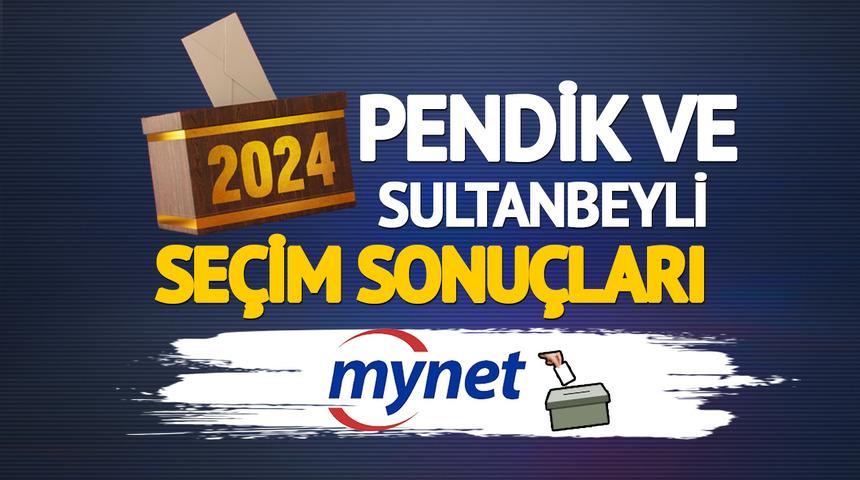 CANLI PENDİK-SULTANBEYLİ seçim sonuçları: Pendik ve Büyükçekmece'de seçimi kim kazandı? AK Parti mi, CHP mi? 