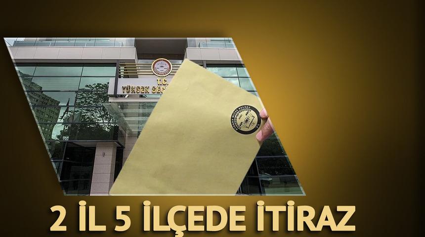 Seçim bitti! Sıra itirazlara geldi 2 il ve 5 ilçede nefes kesen yarış YSK'ya taşındı