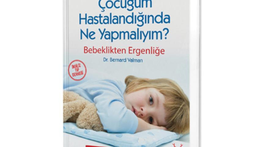 &Ccedil;ocuğum Hastalandığında Ne Yapmalıyım?