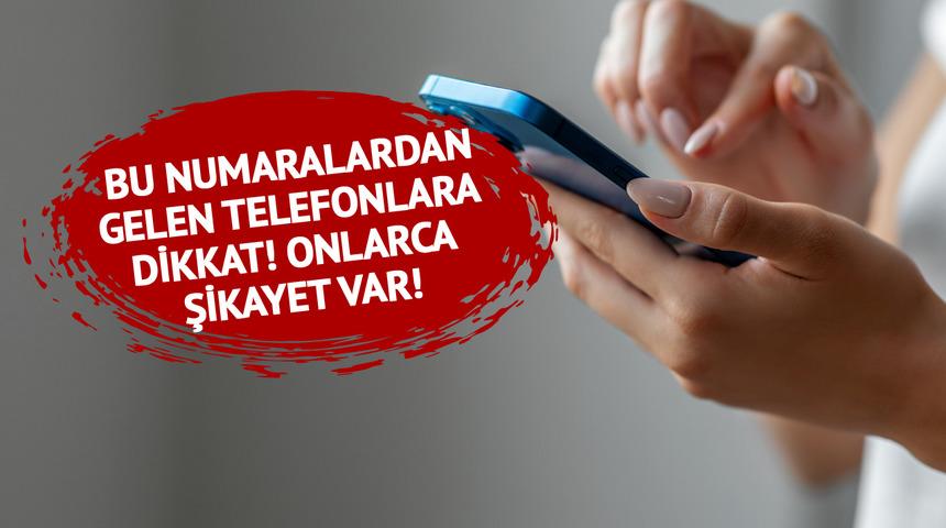 Bu numaralara dikkat! Onlarca şikayet var!  "Cayma bedeli" ödediğinizi sanıp dolandırılabilirsiniz! 