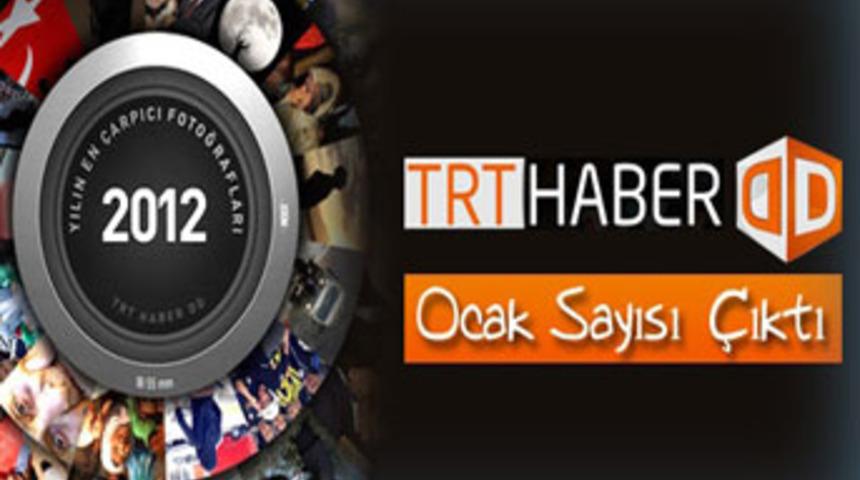 TRT Haber DD Ocak sayısı &ccedil;ıktı&hellip;
