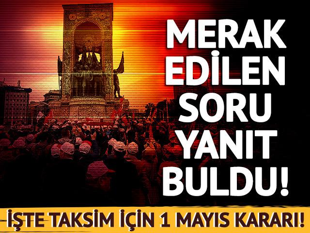 1 Mayıs için Taksim kararı verildi! Vali Gül duyurdu