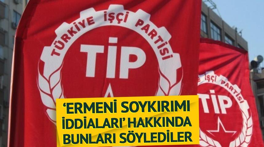 TİP'ten 'Ermeni soykırımı iddiaları' hakkında tepki çeken paylaşım! "Size oy verdiğime pişman ettiniz"